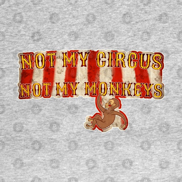 Not My Circus, Not My Monkeys (With Background) by Jan Grackle